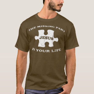 Jesus ChristThe missing part in your lifepuzzle pi T-Shirt