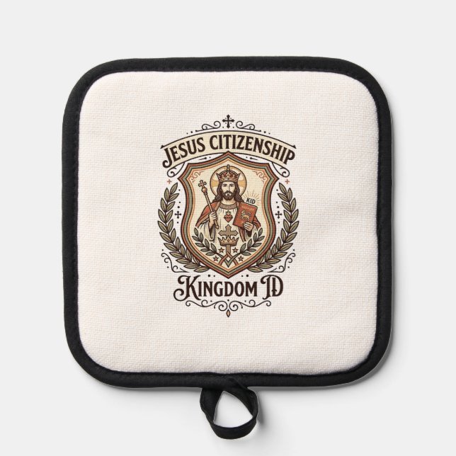 Jesus Citizenship Kingdom ID Jesus Citizenship Kin Pot Holder (Front)