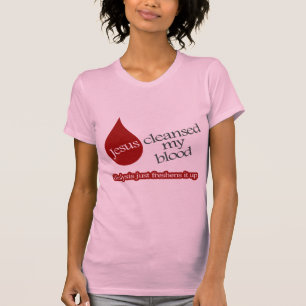 Jesus cleansed my blood. Dialysis freshens it up. T-Shirt