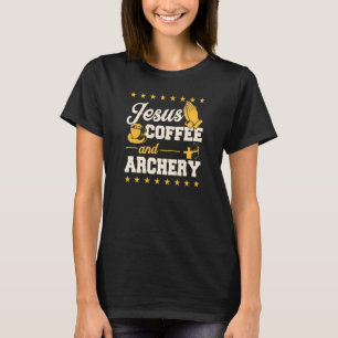 Jesus Coffee And Archery Christian Archer T-Shirt