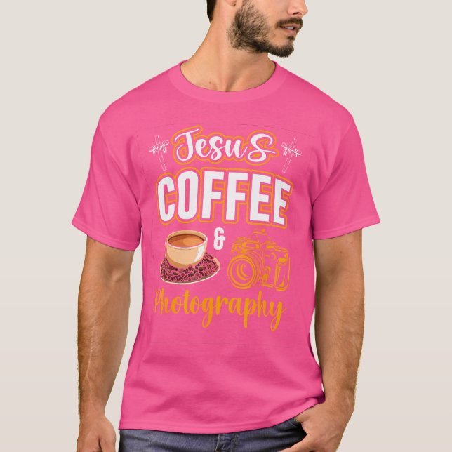 Jesus Coffee And Photography Funny Photographer Ca T-Shirt (Front)