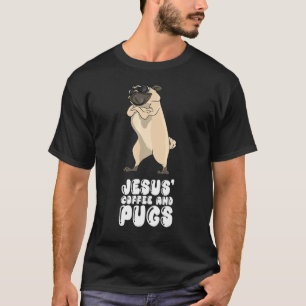 Jesus Coffee And Pugs T-Shirt