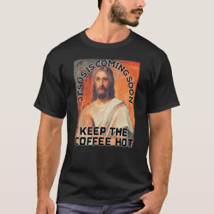 Jesus Coffee Christ Love Coming Return Soon Christ T-Shirt