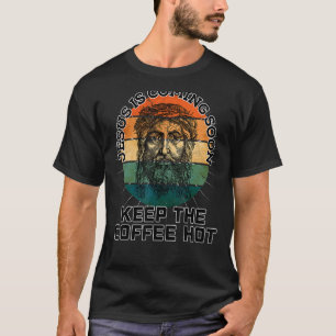 Jesus Coffee Christ Love Coming Return Soon Christ T-Shirt