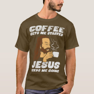 Jesus Coffee Christian Faith Bible Verse Coffee Lo T-Shirt
