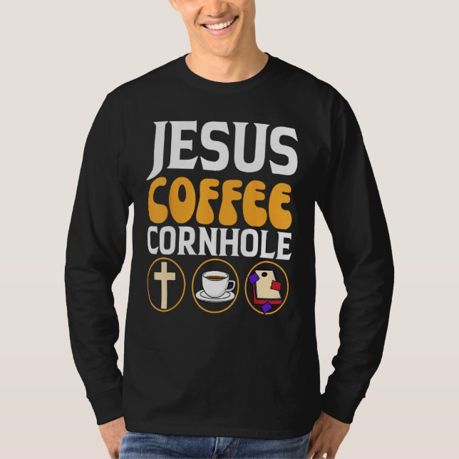 Jesus Coffee Cornhole Corn Hole T-Shirt (Front)