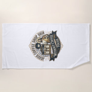 Jesus Coffee Shop Sign Without Coffee Focus Jesus  Beach Towel