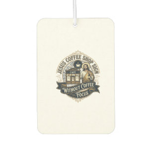 Jesus Coffee Shop Sign Without Coffee Focus Jesus  Car Air Freshener