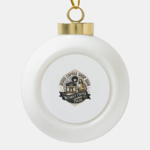 Jesus Coffee Shop Sign Without Coffee Focus Jesus  Ceramic Ball Christmas Ornament