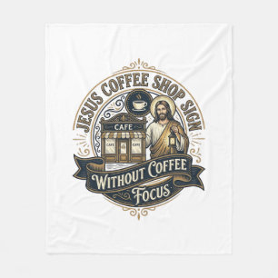 Jesus Coffee Shop Sign Without Coffee Focus Jesus  Fleece Blanket