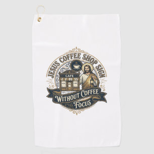 Jesus Coffee Shop Sign Without Coffee Focus Jesus  Golf Towel