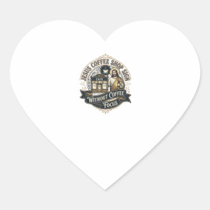 Jesus Coffee Shop Sign Without Coffee Focus Jesus  Heart Sticker