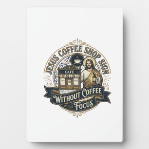 Jesus Coffee Shop Sign Without Coffee Focus Jesus  Plaque