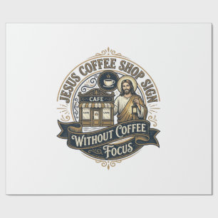 Jesus Coffee Shop Sign Without Coffee Focus Jesus  Wrapping Paper