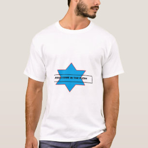 JESUS come in The Flesh T-Shirt
