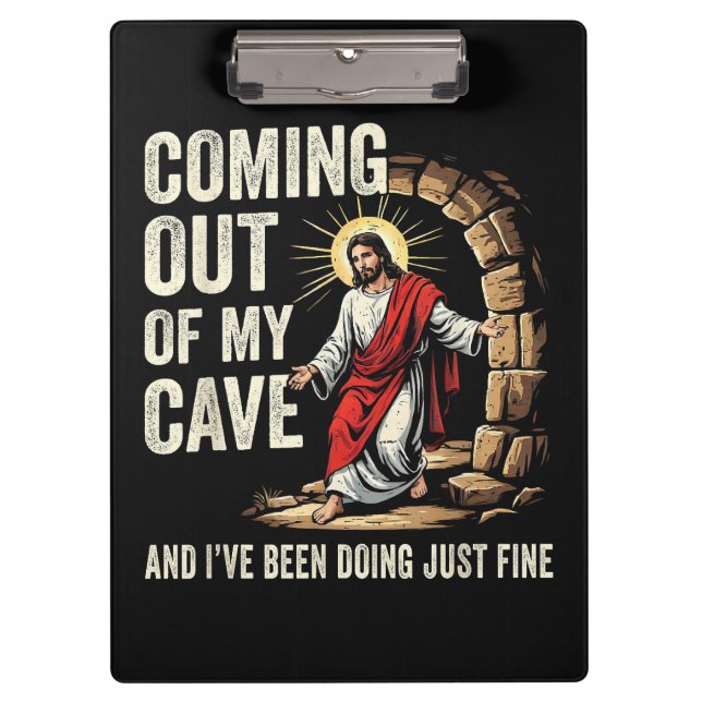 Jesus Coming Out Of My Cave Clipboard (Front)