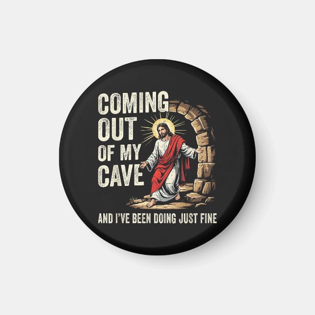 Jesus Coming Out Of My Cave Magnet (Front)