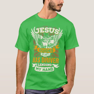 Jesus Controls Ix27m Just A Bus Driver T-Shirt