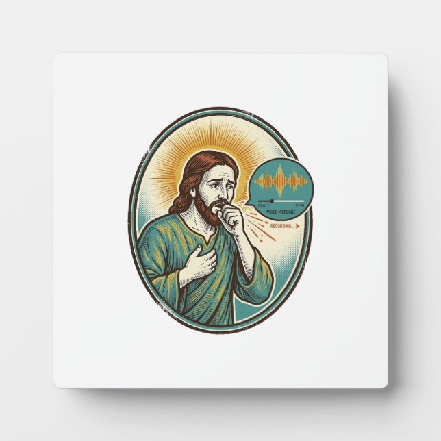 Jesus Coughing Mid Voice Note Audio Message Textin Plaque (Front)