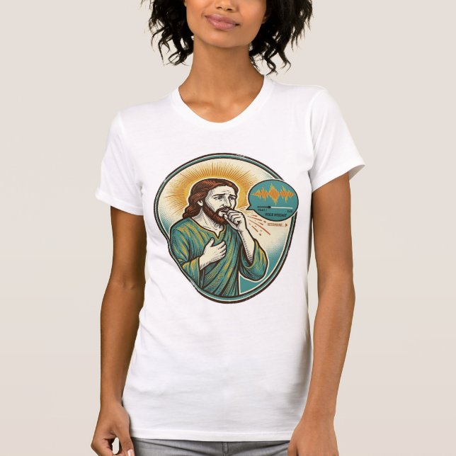 Jesus Coughing Mid Voice Note Audio Message Textin T-Shirt (Front)