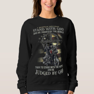 Jesus Cross Knight Templar Stand With God Judge By Sweatshirt