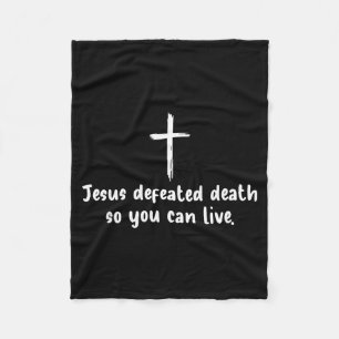 Jesus Defeated Death So You Can Live Christian Fai Fleece Blanket