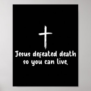Jesus Defeated Death So You Can Live Christian Fai Poster