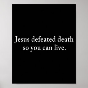 Jesus Defeated Death So You Can Live Christian Poster
