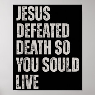 Jesus Defeated Death So You Could Live  Poster