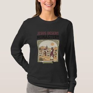 Jesus Desert Monastery Jesus Desert Monastery Chri T-Shirt