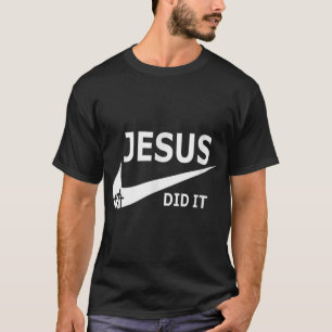 Jesus Did It Funny Jesus T-Shirt