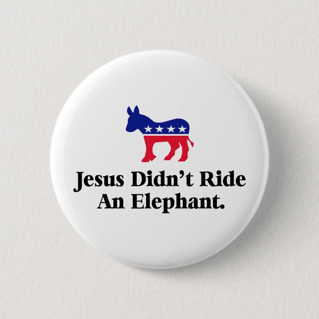 Jesus Didn't Ride An Elephant - Anti Trump GOP 6 Cm Round Badge (Front)