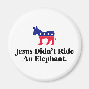 Jesus Didn't Ride An Elephant - Anti Trump GOP Magnet