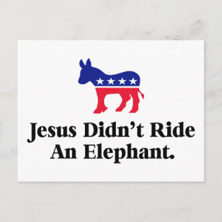 Jesus Didn't Ride An Elephant - Anti Trump GOP Postcard