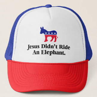 Jesus Didn't Ride An Elephant - Anti Trump GOP Trucker Hat