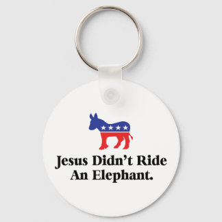 Jesus Didn't Ride An Elephant - Democratic Party Key Ring