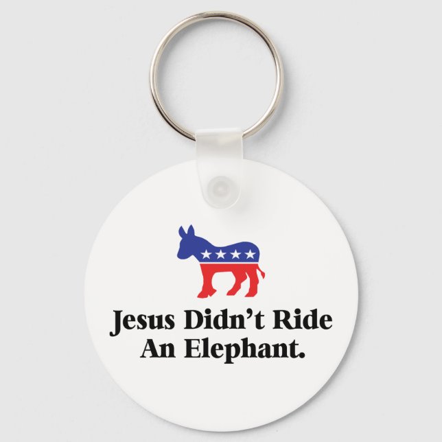 Jesus Didn't Ride An Elephant - Democratic Party Key Ring (Front)