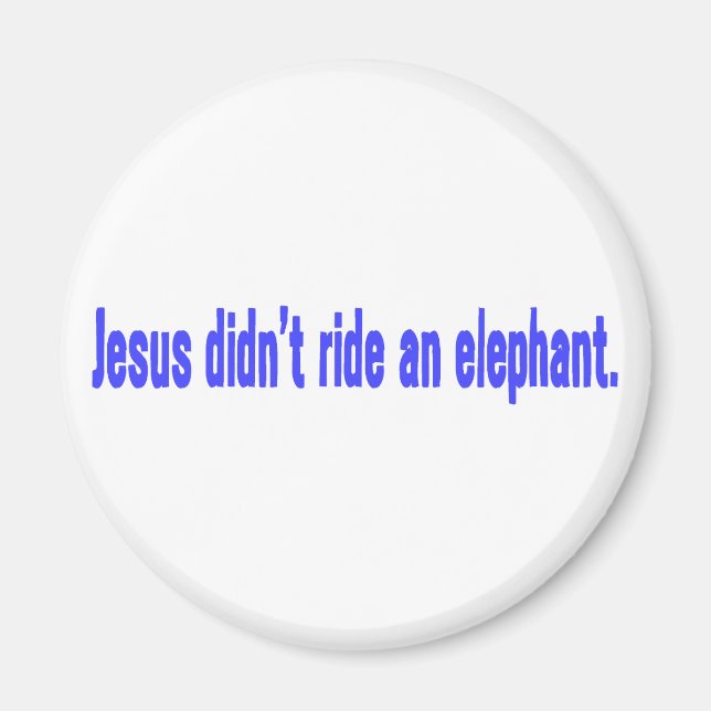 Jesus Didn't Ride Elephant Bumper Magnet (Front)