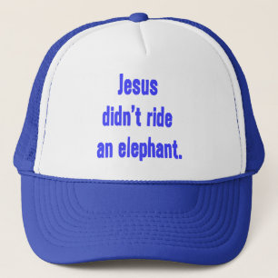 Jesus Didn't Ride Elephant Trucker Hat