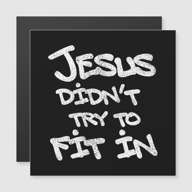 Jesus Didnt Try To Fit In Funny Graffiti Grunge (Front/Back)