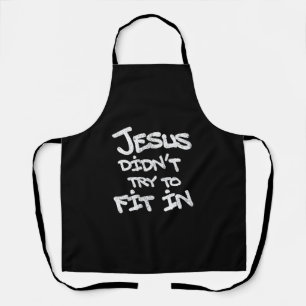 Jesus Didnt Try To Fit In Funny Graffiti Grunge Apron
