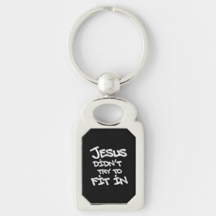 Jesus Didnt Try To Fit In Funny Graffiti Grunge Key Ring