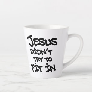 Jesus Didnt Try To Fit In Funny Graffiti Grunge Latte Mug