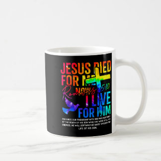 Jesus Died For Me Now I Live For Him Christian  Coffee Mug