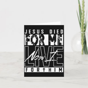 Jesus Died For Me Now I Live For Him Christian Rel Card