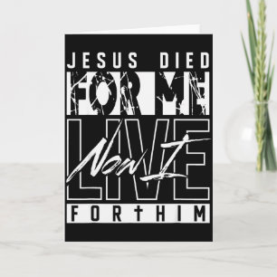 Jesus Died For Me Now I Live For Him Christian Rel Card