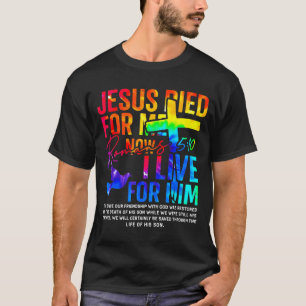 Jesus Died For Me Now I Live For Him Christian  T-Shirt