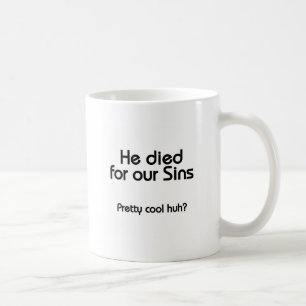 Jesus Died for Our Sins Christian Coffee Mug