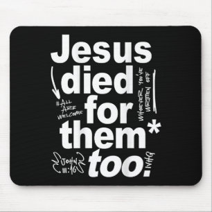 Jesus Died For Them Too - Jesus Lovers Christian F Mouse Pad