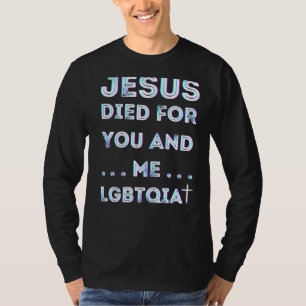 Jesus Died For You And Me Easter Lgbtqia+ Love Chr T-Shirt